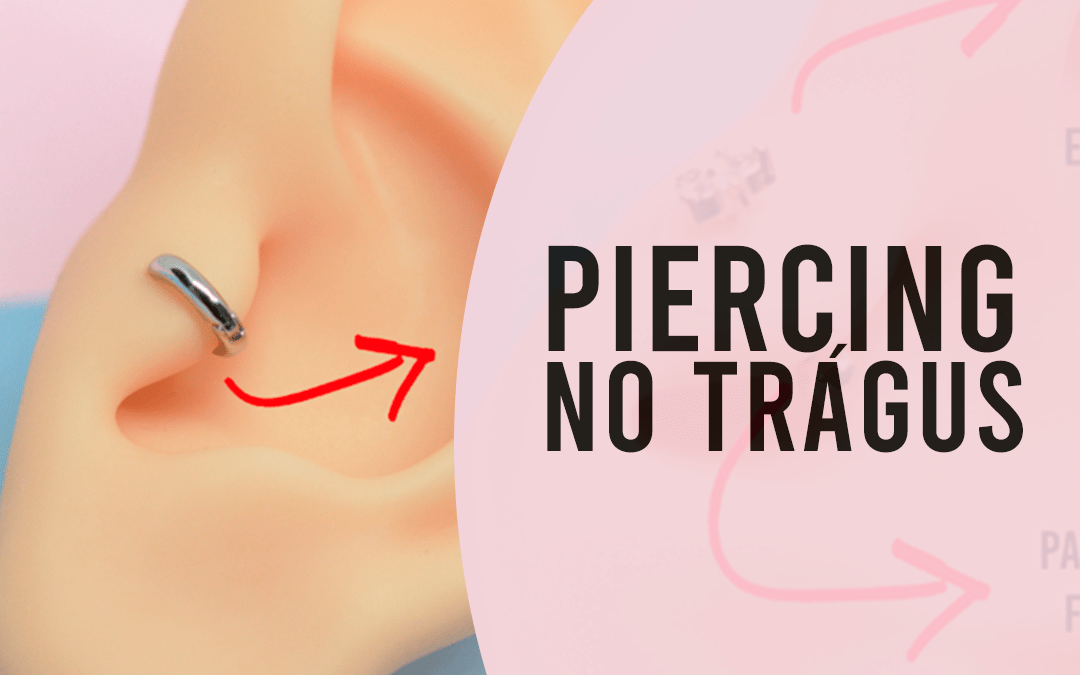 Tudo sobre Piercing no Trágus